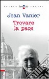 Trovare la pace libro