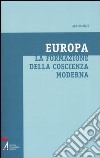 Europa. La formazione della coscienza moderna libro