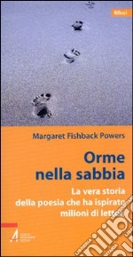 Orme nella sabbia. La vera storia della poesia che ha ispirato milioni di lettori libro