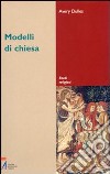 Modelli di Chiesa libro di Dulles Avery