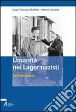 Umanità nei lager nazisti. Testimonianze libro