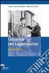 Umanità nei lager nazisti. Testimonianze libro