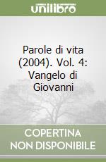 Parole di vita (2004). Vol. 4: Vangelo di Giovanni libro