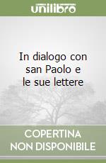 In dialogo con san Paolo e le sue lettere libro