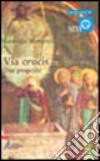 Via crucis. Due proposte libro