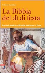 La Bibbia del dì di festa. Vol. 5: Pensieri familiari dall'esilio babilonese a Gesù libro