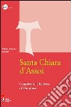 Santa Chiara d'Assisi. Contemplare la bellezza di Dio sposo libro di Lainati Chiara A.