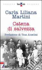 Catena di salvezza. Solidarietà nella lotta contro la barbarie nazifascista libro