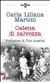 Catena di salvezza. Solidarietà nella lotta contro la barbarie nazifascista libro