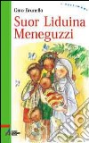 Suor Liduina Meneguzzi libro di Brunello Gino