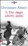 Il Dio degli ultimi posti libro