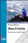 Oltre il limite. Frammenti spirituali libro