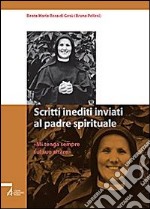 Scritti inediti inviati al padre spirituale. Mi tenga sempre sul suo altare libro