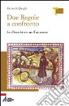 Due Regole a confronto. San Benedetto e san Francesco libro