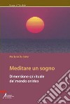 Meditare un sogno. Dimensione spirituale del mondo onirico libro di Ballester Mariano