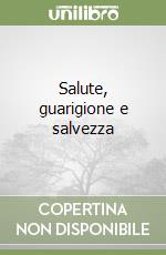 Salute, guarigione e salvezza