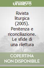 Rivista liturgica (2005). Penitenza e riconciliazione. Le sfide di una rilettura libro