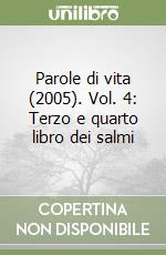 Parole di vita (2005). Vol. 4: Terzo e quarto libro dei salmi libro