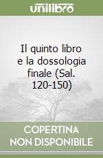 Il quinto libro e la dossologia finale (Sal. 120-150) libro