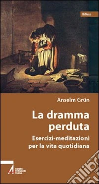 La dramma perduta. Meditazioni-esercizi per la vita quotidiana libro