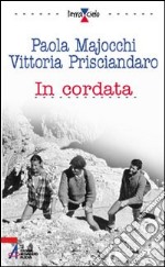 In cordata. La storia del gruppo Seguimi libro