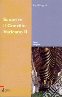 Scoprire il Concilio Vaticano II libro