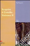 Scoprire il Concilio Vaticano II libro