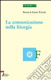 La comunicazione nella liturgia libro