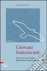 Giovani francescani. Linee per un progetto francescano di pastorale giovanile