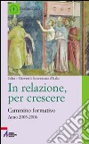 In relazione, per crescere. Cammino formativo 2005-2006 libro