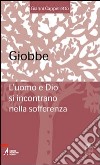 Giobbe. L'uomo e Dio si incontrano nella sofferenza libro