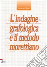 L'indagine grafologica e il metodo morettiano libro