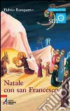 Natale con san Francesco. In quel giorno Dio ha fatto scendere la sua misericordia libro di Rampazzo Fulvio