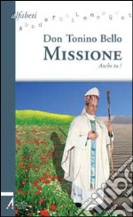 Missione. Anche tu! libro