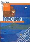 Acqua. Ediz. italiana e inglese libro di Maggio M. (cur.) Nante A. (cur.)
