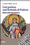 Così parlava sant'Antonio di Padova. Brani scelti dai Sermoni. Ediz. a caratteri grandi libro