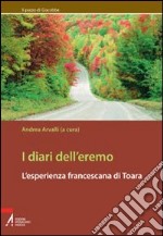 I diari dell'eremo. L'esperienza francescana di Toara libro