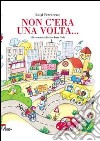 Non c'era una volta... libro