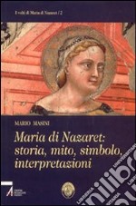 Maria di Nazaret: storia, mito, simbolo, interpretazioni libro