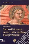 Maria di Nazaret: storia, mito, simbolo, interpretazioni libro