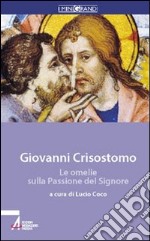 Le omelie sulla passione del Signore libro