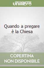 Quando a pregare è la Chiesa