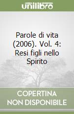 Parole di vita (2006). Vol. 4: Resi figli nello Spirito libro