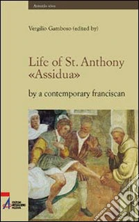 Life of st. Anthony. «Assidua» by a contemporary franciscan libro