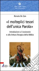 I molteplici tesori dell'unica parola. Introduzione al Lezionario e alla lettura liturgica della Bibbia libro