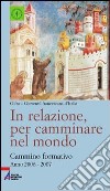 In relazione, per camminare nel mondo. Cammino formativo libro di Gioventù francescana d'Italia (cur.)