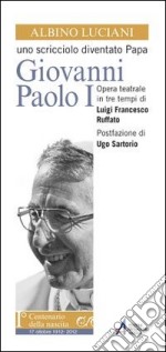 Albino Luciani. Uno scricciolo diventato papa Giovanni Paolo I libro