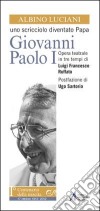 Albino Luciani. Uno scricciolo diventato papa Giovanni Paolo I libro