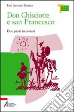 Don Chisciotte e San Francesco. Due pazzi necessari libro