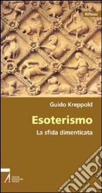 Esoterismo. La sfida dimenticata libro